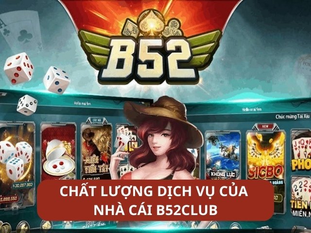 Đánh giá chất lượng dịch vụ của nhà cái B52club
