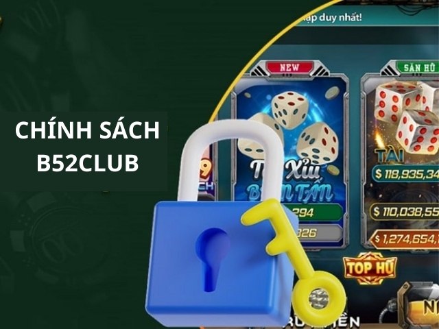 Tổng hợp các chính sách B52club dành cho người chơi