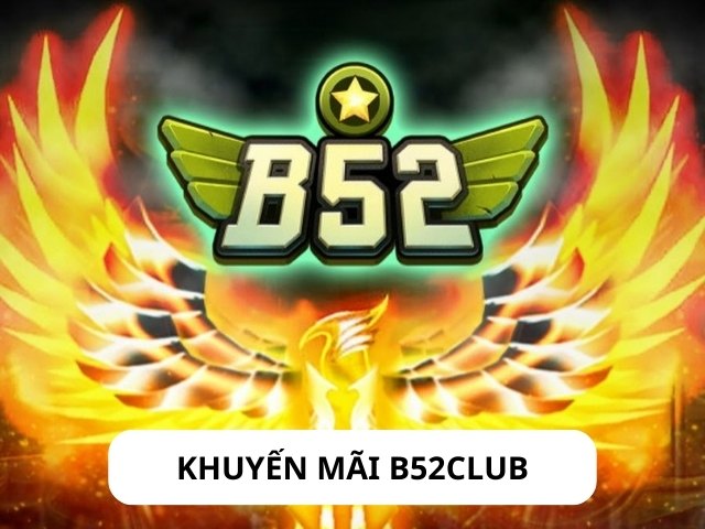 Ưu đãi và khuyến mãi tại nhà cái B52club