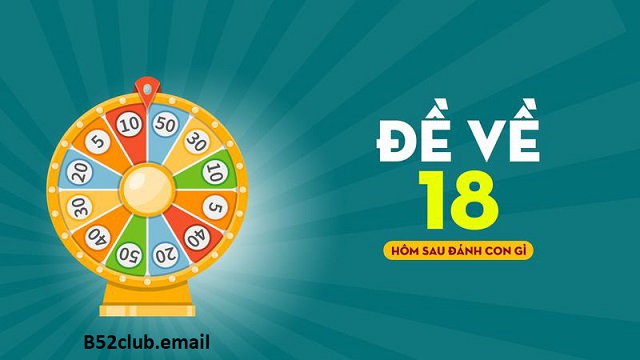Đề về 18 mai đánh lô gì?